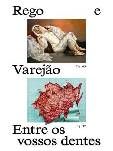 Paula Rego e Adriana Varej&atilde;o. Entre os vossos dentes
