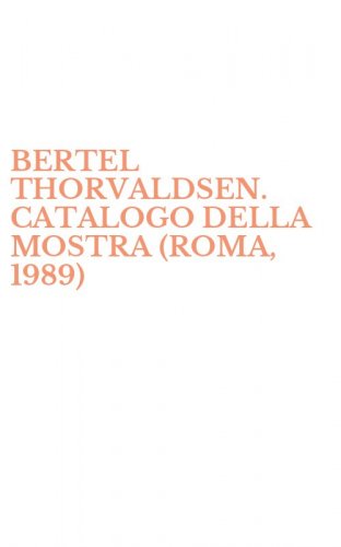 BERTEL THORVALDSEN. CATALOGO DELLA MOSTRA (ROMA, 1989)