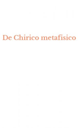 De Chirico metafisico