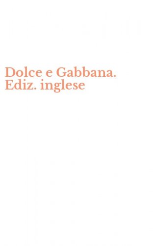 Dolce e Gabbana. Ediz. inglese