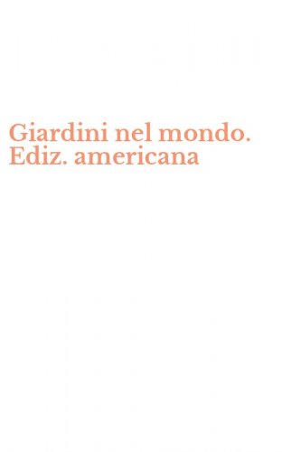 Giardini nel mondo. Ediz. americana