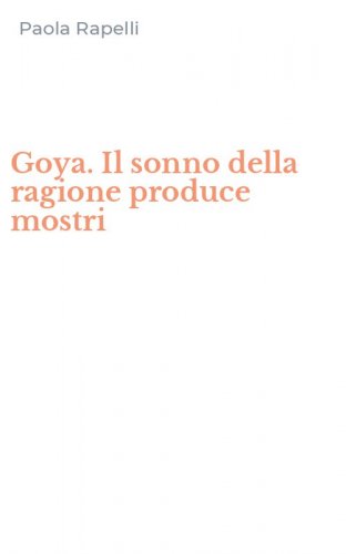 Goya. Il sonno della ragione produce mostri