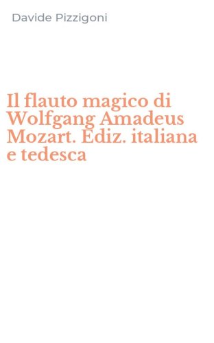 Il flauto magico di Wolfgang Amadeus Mozart. Ediz. italiana e tedesca