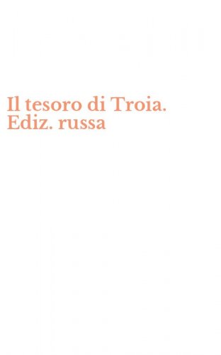 Il tesoro di Troia. Ediz. russa
