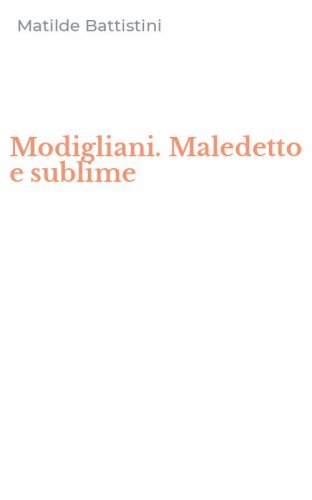 Modigliani. Maledetto e sublime