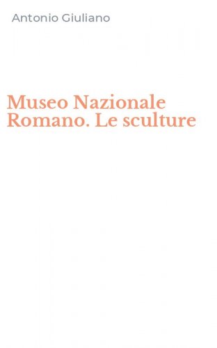 Museo Nazionale Romano. Le sculture
