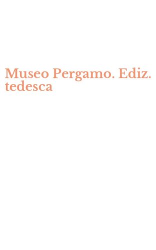 Museo Pergamo. Ediz. tedesca