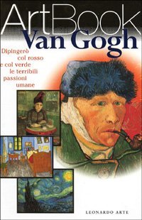 Van Gogh. Dipinger&ograve; con rosso e verde le passioni umane
