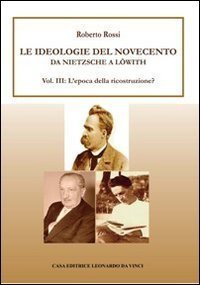 Da Nietzsche a L&ouml;with. Le ideologie del Novecento