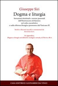 Dogma e liturgia. Istruzioni dottrinali e norme pastorali dell'arcivescovo di Genova - GENOVA SUL CULTO EUCARISTICO E SULLA RIFORMA LITURGICA