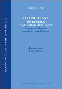 La conoscenza metafisica tra molteplicit&agrave; e unit&agrave;. Tommaso d'Aquino a confronto con Avicenna - CON AVICENNA (LA)