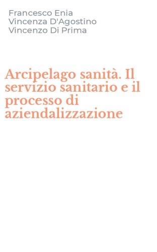 Arcipelago sanit&agrave;. Il servizio sanitario e il processo di aziendalizzazione
