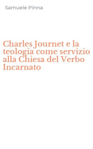 Charles Journet e la teologia come servizio alla Chiesa del Verbo Incarnato