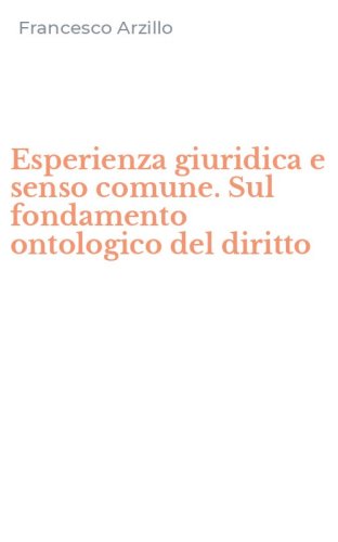 Esperienza giuridica e senso comune. Sul fondamento ontologico del diritto