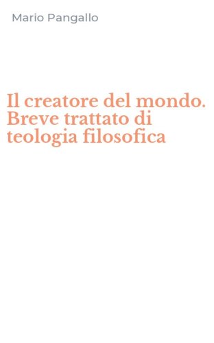 Il creatore del mondo. Breve trattato di teologia filosofica
