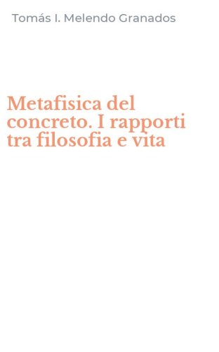 Metafisica del concreto. I rapporti tra filosofia e vita