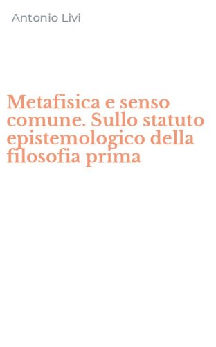 Metafisica e senso comune. Sullo statuto epistemologico della filosofia prima