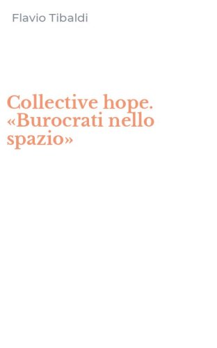 Collective hope. &laquo;Burocrati nello spazio&raquo;