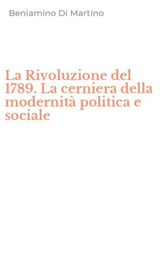 La Rivoluzione del 1789. La cerniera della modernit&agrave; politica e sociale