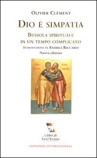 Dio &egrave; simpatia. Bussola spirituale in un tempo complicato