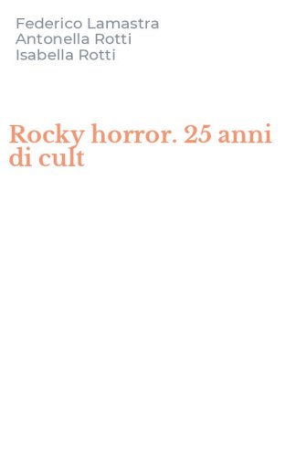 Rocky horror. 25 anni di cult