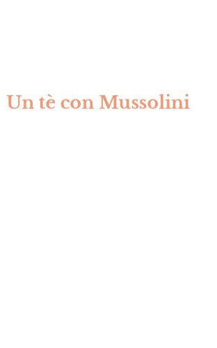 Un t&egrave; con Mussolini