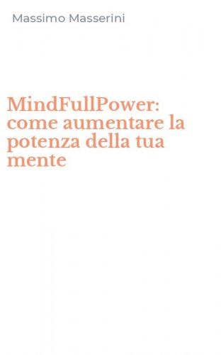 MindFullPower: come aumentare la potenza della tua mente
