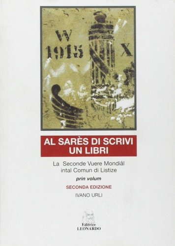 Al sar&ecirc;s di scrivi un libri. La seconde Vuere Mondial intal comun di Listize