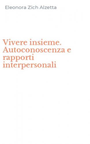 Vivere insieme. Autoconoscenza e rapporti interpersonali