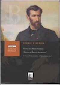 Storie d'Africa. Guida del museo storico &laquo;Pietro di Brazz&agrave; Savorgnan&raquo; e della collezione d'arte africana
