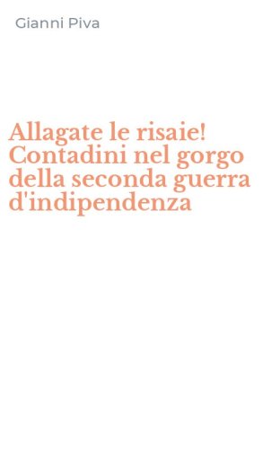 Allagate le risaie! Contadini nel gorgo della seconda guerra d'indipendenza