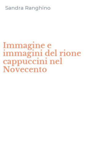 Immagine e immagini del rione cappuccini nel Novecento