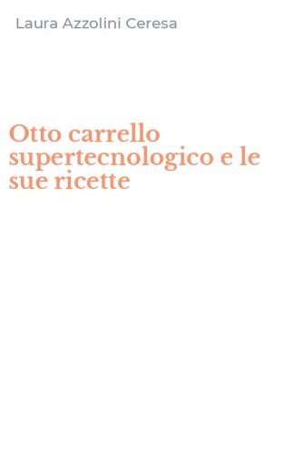 Otto carrello supertecnologico e le sue ricette