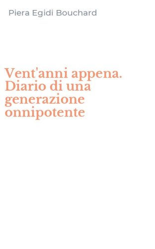 Vent'anni appena. Diario di una generazione onnipotente