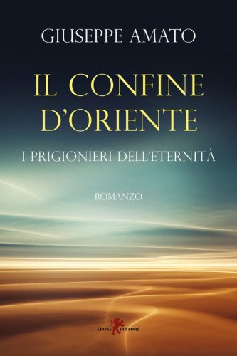 Il confine d'Oriente. I prigionieri dell'eternit&agrave;