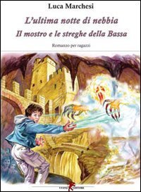 L'ultima notte di nebbia. Il mostro e le streghe della Bassa