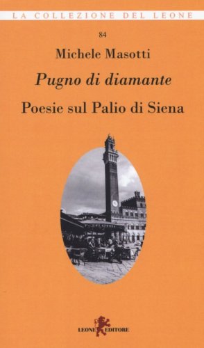Pugno di diamante. Poesie sul Palio di Siena