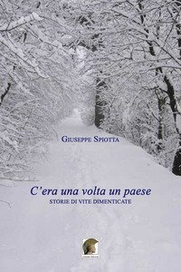 C'era una volta un paese. Storie di vite dimenticate