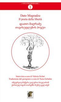 Dato Magradze. Il poeta della libert&agrave;. Ediz. italiana e georgiana