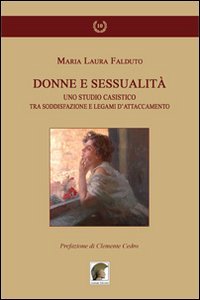 Donne e sessualit&agrave;. Uno studio casistico tra soddisfazione e legami d'attaccamento