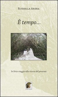 &Egrave; tempo... In lirico viaggio alla ricerca del presente