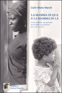 La mamma di qua e la mamma di l&agrave;. Per un bambino, uno qualsiasi, per un figlio, uno qualsiasi, per i colori di tutti