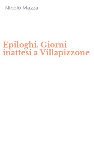Epiloghi. Giorni inattesi a Villapizzone
