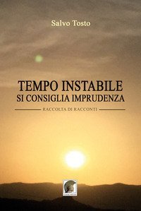 Tempo instabile, si consiglia imprudenza