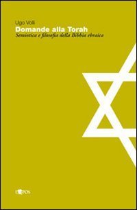 Domande alla Torah. Semiotica e filosofia della Bibbia ebraica