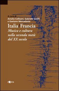 Italia-Francia. Musica e cultura nella seconda met&agrave; del XX secolo