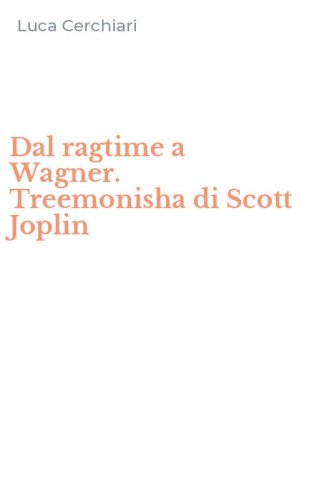 Dal ragtime a Wagner. Treemonisha di Scott Joplin