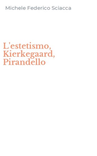 L'estetismo, Kierkegaard, Pirandello