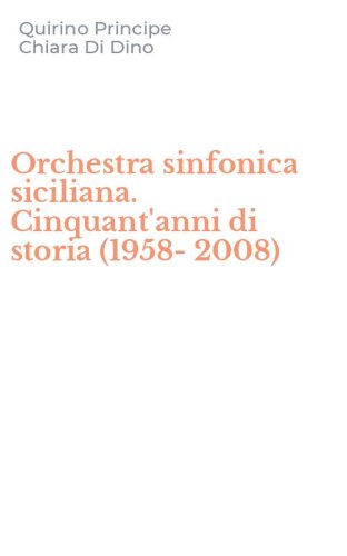 Orchestra sinfonica siciliana. Cinquant'anni di storia (1958-2008)