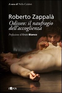 Roberto Zappal&agrave;. Odisseo. Il naufragio dell'accoglienza